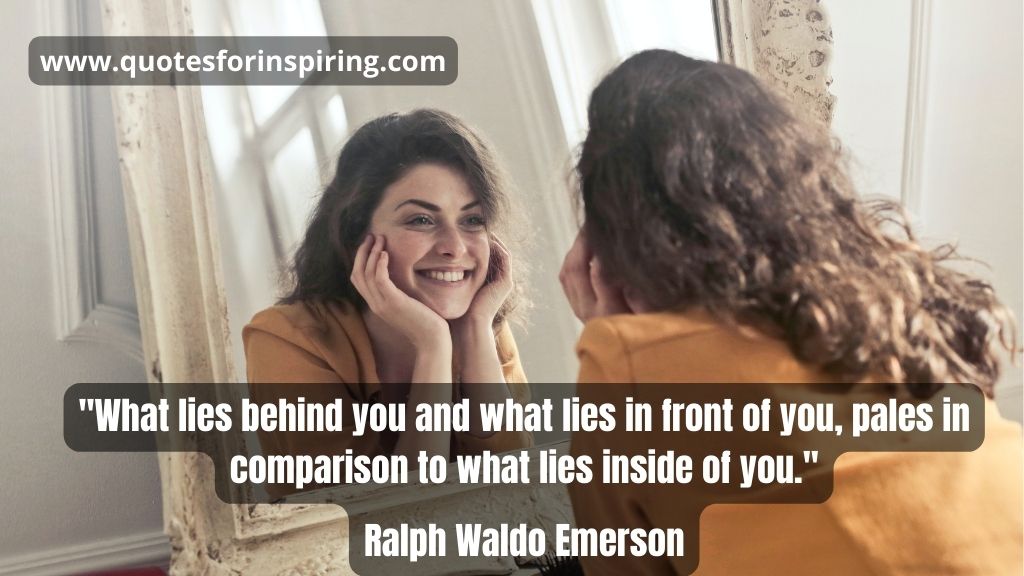 what-lies-behind-you-and-what-lies-in-front-of-you-pales-in-comparison-to-what-lies-inside-of-you-ralph-waldo-emerson