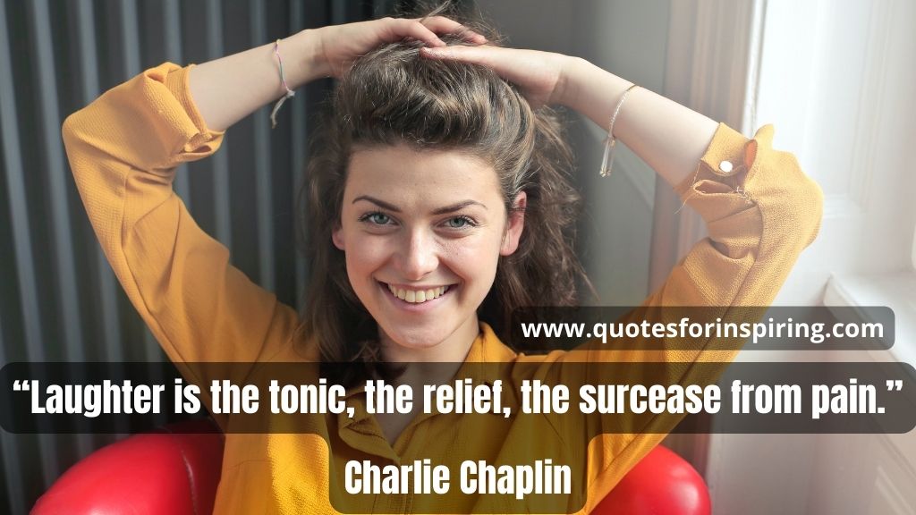 laughter-is-the-tonic-the-relief-the-surcease-from-pain-―-charlie-chaplin